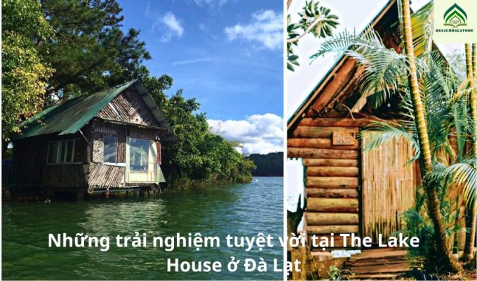 Những trải nghiệm tuyệt vời tại The Lake House ở Đà Lạt